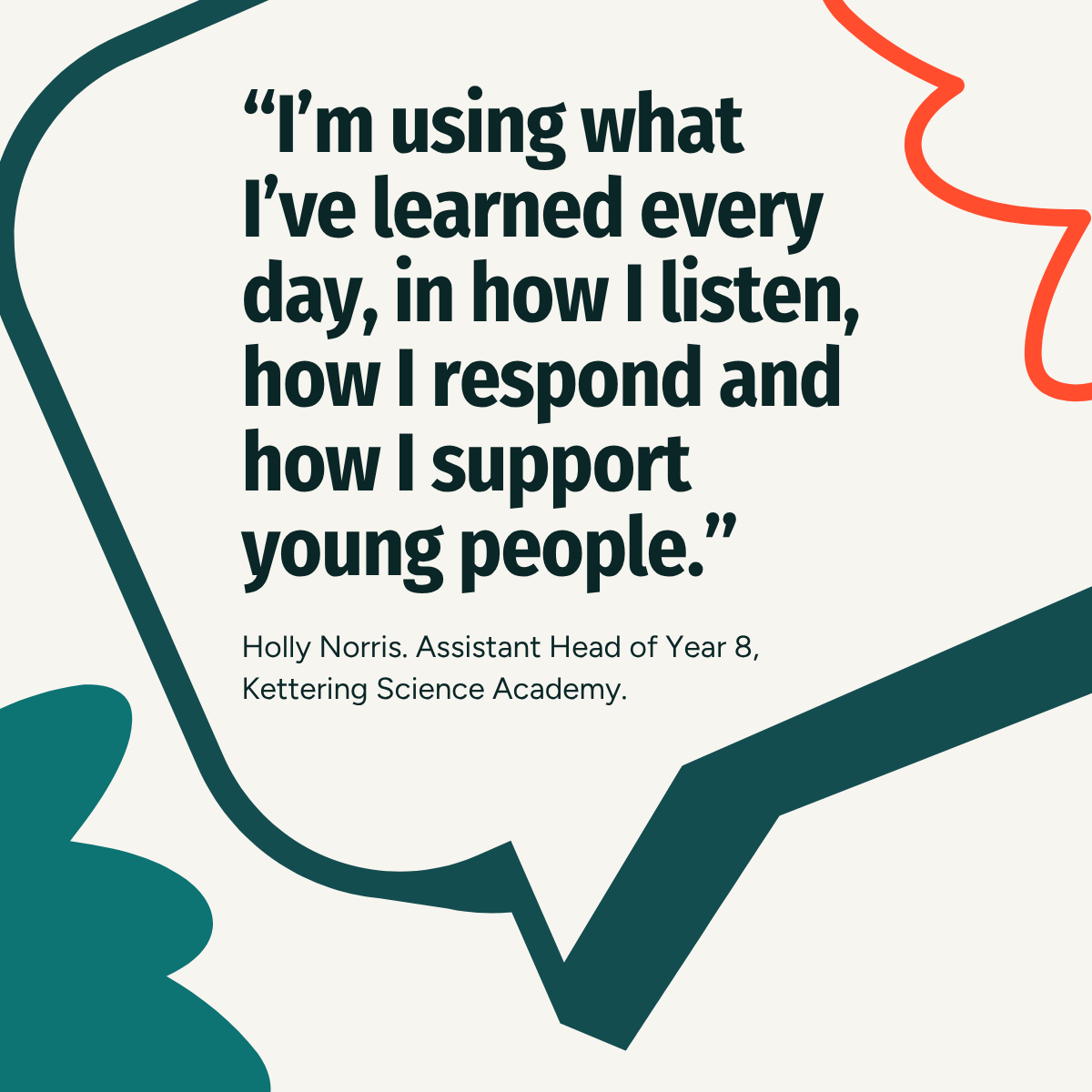 "I’m using what I’ve learned every day, in how I listen, how I respond and how I support young people."